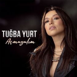 Tuğba Yurt&nbsp;Açmayalım