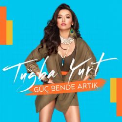 Tuğba Yurt&nbsp;Güç Bende Artık