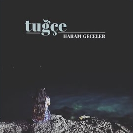Tuğçe&nbsp;Haram Geceler