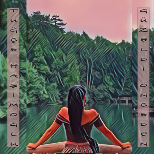 Tuğçe Haşimoğlu&nbsp;Güzeldi Önceden