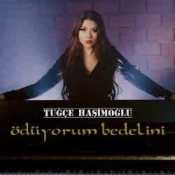 Tuğçe Haşimoğlu&nbsp;Ödüyorum Bedelini