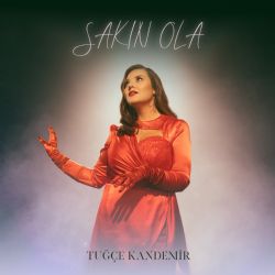 Tuğçe Kandemir&nbsp;Sakın Ola