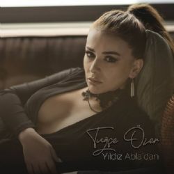 Tuğçe Özer&nbsp;Yıldız Abladan
