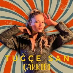 Tuğçe Şan&nbsp;Çakkıdı