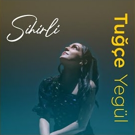 Tuğçe Yegül&nbsp;Sihirli