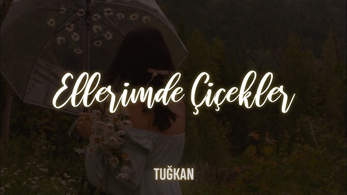 Tuğkan&nbsp;Ellerimde Çiçekler