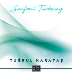 Tuğrul Karataş&nbsp;Senfoni Turkuaz