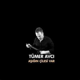 Tümer Avcı&nbsp;Aşığın Çilesi Var