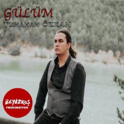 Tunahan Özkan&nbsp;Gülüm