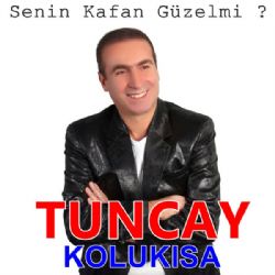 Tuncay Kolukısa&nbsp;Senin Kafan Güzel Mi