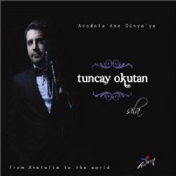Tuncay Okutan&nbsp;Anadoludan Dünyaya