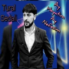 Tural Sedalı&nbsp;Ay Heyatım Ay Nefesim