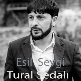 Tural Sedalı&nbsp;Esil Sevgi