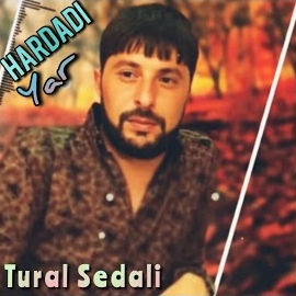 Tural Sedalı&nbsp;Hardadı Yar