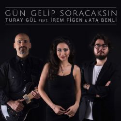 Turay Gül&nbsp;Gün Gelip Soracaksın