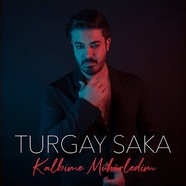 Turgay Saka&nbsp;KALBİME MÜHÜRLEDİM