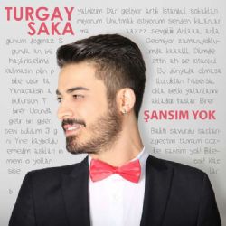 Turgay Saka&nbsp;Şansım Yok