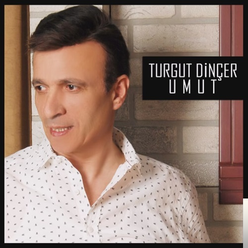 Turgut Dinçer&nbsp;Umut