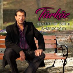 Türköz&nbsp;Sevdim Bir Zalimi Evleneceğim