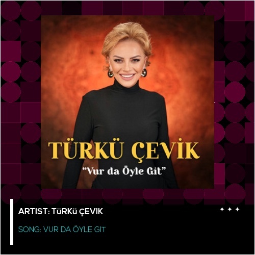 Türkü Çevik&nbsp;Vur da Öyle Git
