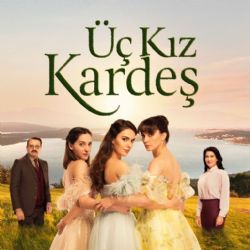 Üç Kız Kardeş&nbsp;Üç Kız Kardeş Dizi Müzikleri