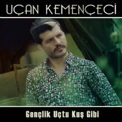 Uçan Kemençeci&nbsp;Gençlik Uçtu Kuş Gibi