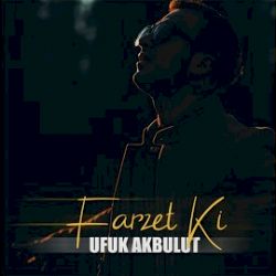 Ufuk Akbulut&nbsp;Farzet Ki