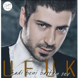 Ufuk&nbsp;Hadi Beni Baştan Sev