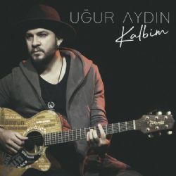 Uğur Aydın&nbsp;Kalbim