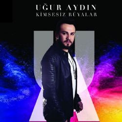 Uğur Aydın&nbsp;Kimsesiz Rüyalar