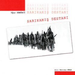 Uğur Demirci Bedirhan Gökçe&nbsp;Sarıkamış Destanı