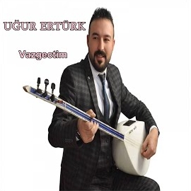 Uğur Ertürk&nbsp;Vazgeçtim