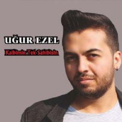 Uğur Ezel&nbsp;Kalbimin Tek Sahibisin