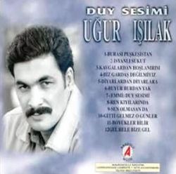 Uğur Işılak&nbsp;Duy Sesimi