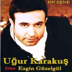 Uğur Karakuş&nbsp;On Sene