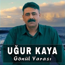 Uğur Kaya&nbsp;Gönül Yarası