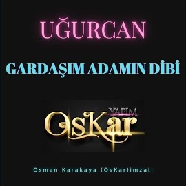 Uğurcan&nbsp;Gardaşım Adamın Dibi