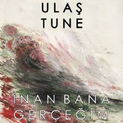 Ulaş Tune&nbsp;İnan Bana Gerçeğim