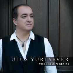 Ulus Yurtsever&nbsp;Yüreğimin Sızısı