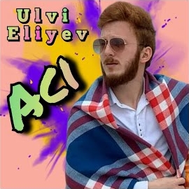 Ulvi Eliyev&nbsp;Acı