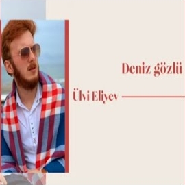 Ulvi Eliyev&nbsp;Deniz Gözlü