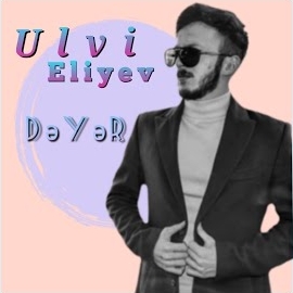 Ulvi Eliyev&nbsp;Deyer
