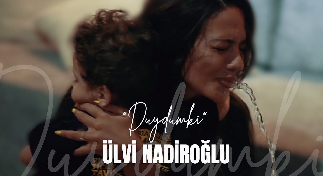 Ülvi Nadiroğlu&nbsp;Duydumki