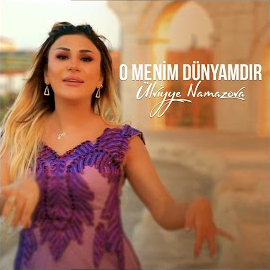 Ülviyye Namazova&nbsp;O Menim Dünyamdır