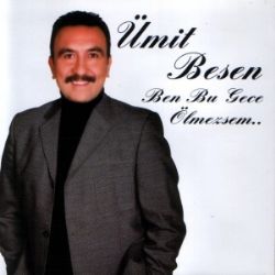 Ümit Besen&nbsp;Ben Bu Gece Ölmezsem