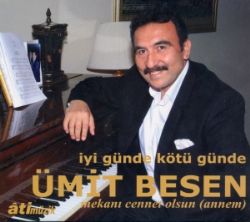 Ümit Besen&nbsp;İyi Günde Kötü Günde