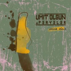 Ümit Olgun ve Paryalar&nbsp;Sana Dair