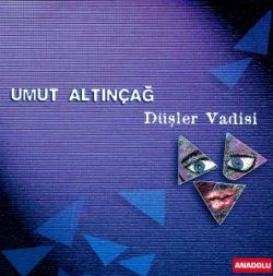 Umut Altınçağ&nbsp;Düşler Vadisi