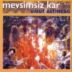 Umut Altınçağ&nbsp;Mevsimsiz Kar