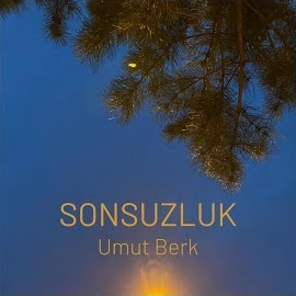 Umut Berk&nbsp;Sonsuzluk